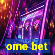 ome bet